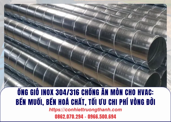 ống gió inox 304316 chống ăn mòn cho hvac bền muối, bền hoá chất, tối ưu chi phí vòng đời
