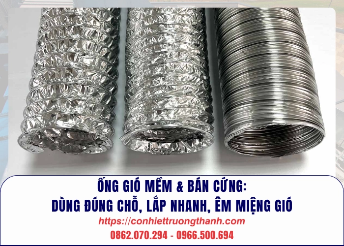 ống gió mềm & bán cứng dùng đúng chỗ, lắp nhanh, êm miệng gió