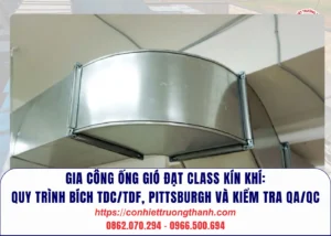 gia công ống gió đạt class kín khí quy trình bích tdctdf, pittsburgh và kiểm tra qaqc