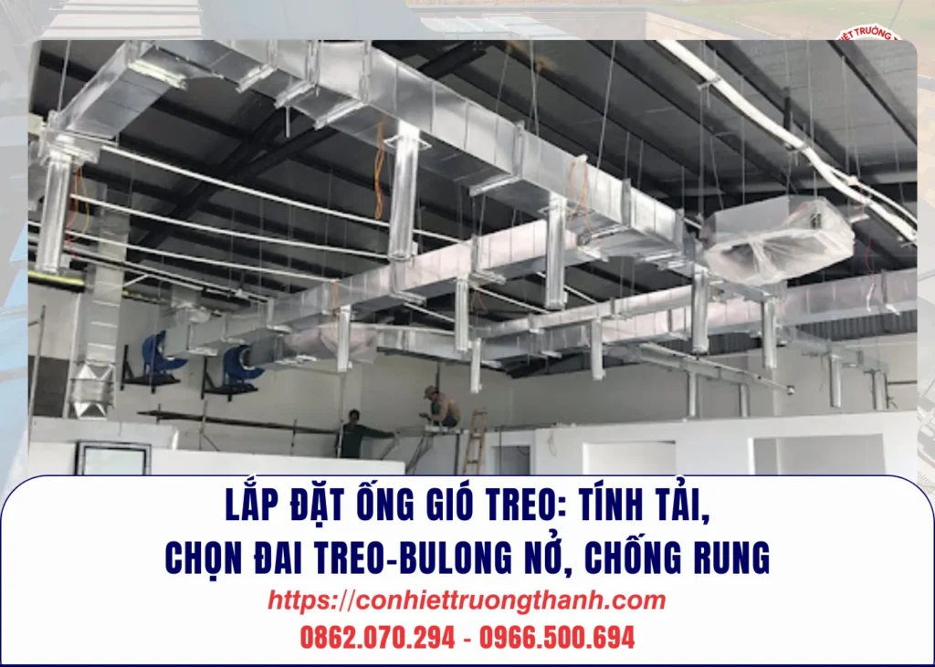 lắp đặt ống gió treo tính tải, chọn đai treo–bulong nở, chống rung