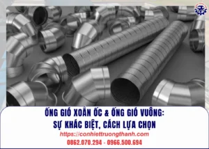 Ống gió xoắn Ốc & Ống gió vuông sự khác biệt, cách lựa chọn