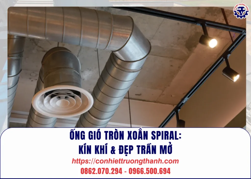Ống gió tròn xoắn spiral kín khí & đẹp trần mở