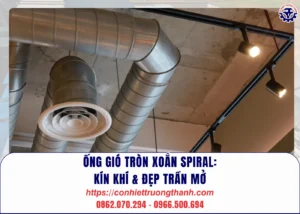Ống gió tròn xoắn spiral kín khí & đẹp trần mở