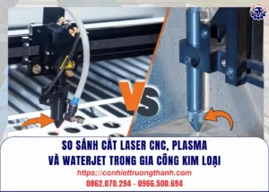 so sánh cắt laser cnc, plasma và waterjet trong gia công kim loại