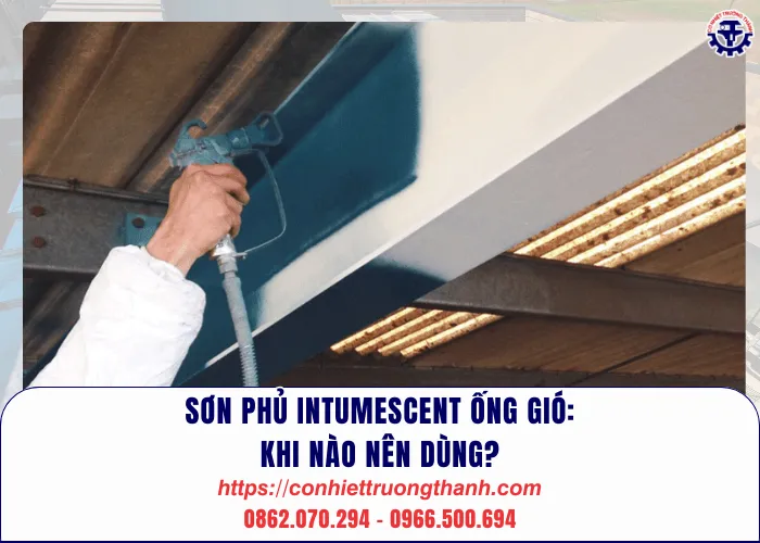 sơn phủ intumescent ống gió khi nào nên dùng