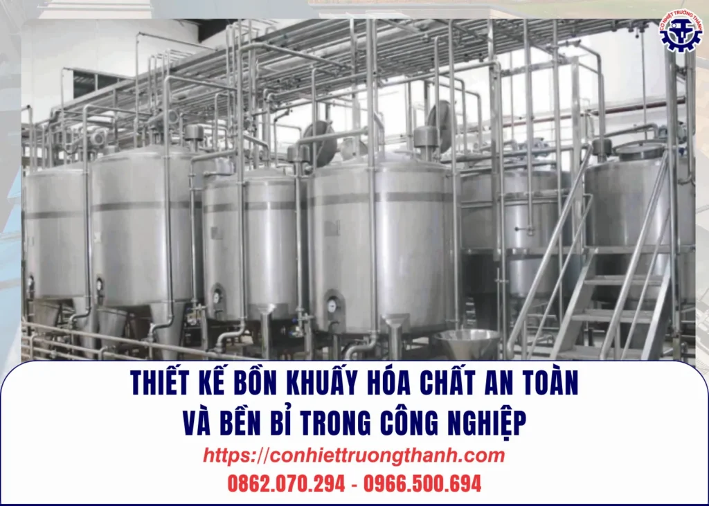 thiết kế bồn khuấy hóa chất an toàn và bền bỉ trong công nghiệp