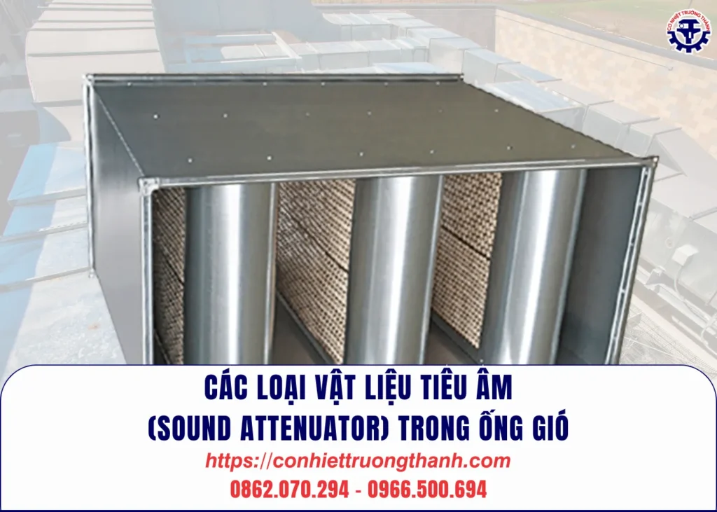 các loại vật liệu tiêu Âm (sound attenuator) trong Ống gió