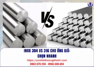 inox 304 vs 316 cho ống gió chọn nhanh