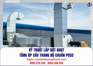 kỹ thuật lắp Đặt quạt tăng Áp cầu thang bộ chuẩn pccc