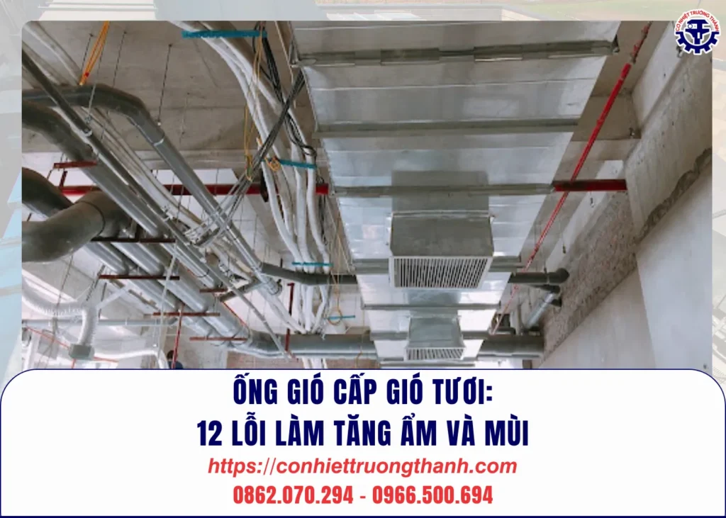 Ống gió cấp gió tươi 12 lỗi làm tăng ẩm và mùi