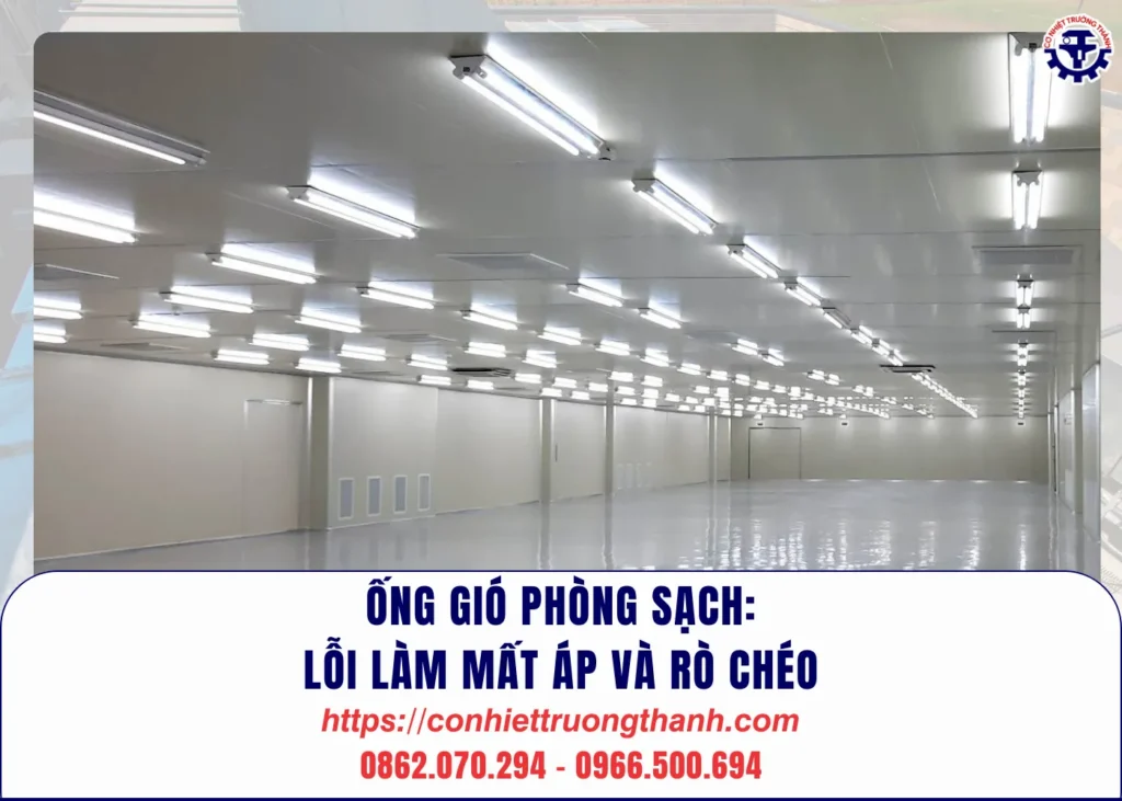 Ống gió phòng sạch lỗi làm mất áp và rò chéo