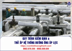 quy trình kiểm Định & thử Áp hệ thống Đường Ống Áp lực