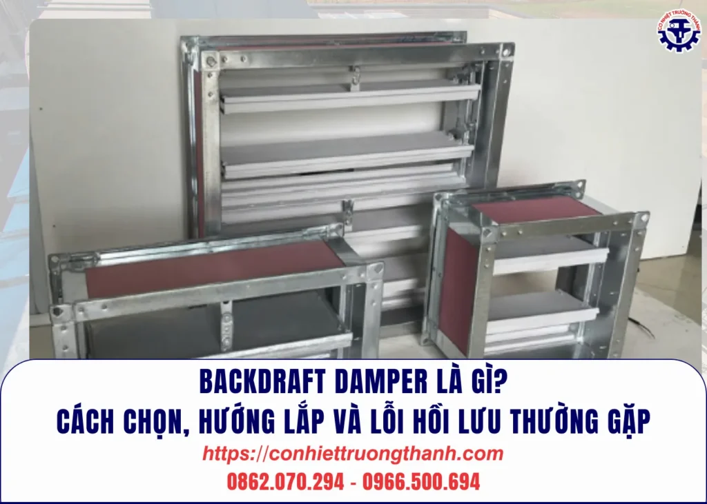 backdraft damper là gì cách chọn, hướng lắp và lỗi hồi lưu thường gặp