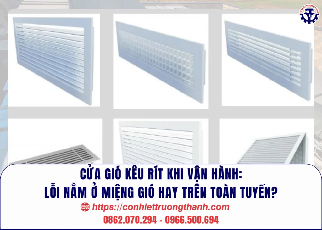 cửa gió kêu rít khi vận hành lỗi nằm ở miệng gió hay trên toàn tuyến