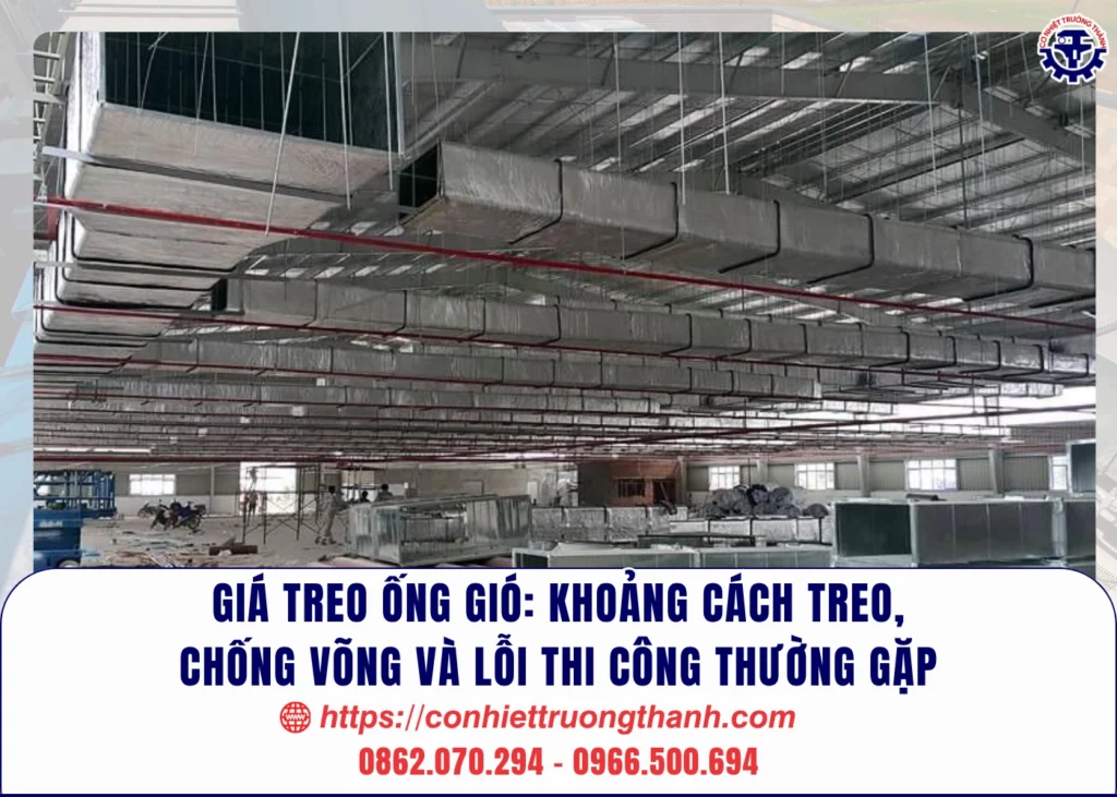 giá treo ống gió khoảng cách treo, chống võng và lỗi thi công thường gặp