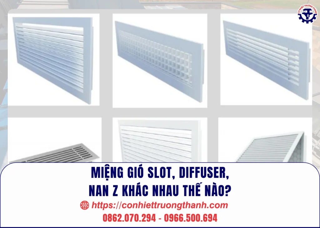 miệng gió slot, diffuser, nan z khác nhau thế nào