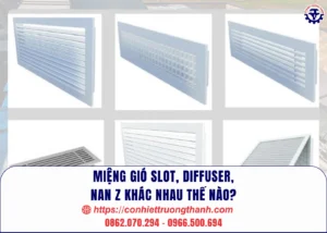 miệng gió slot, diffuser, nan z khác nhau thế nào