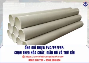 Ống gió nhựa pvcppfrp chọn theo hóa chất, giãn nở và thử kín