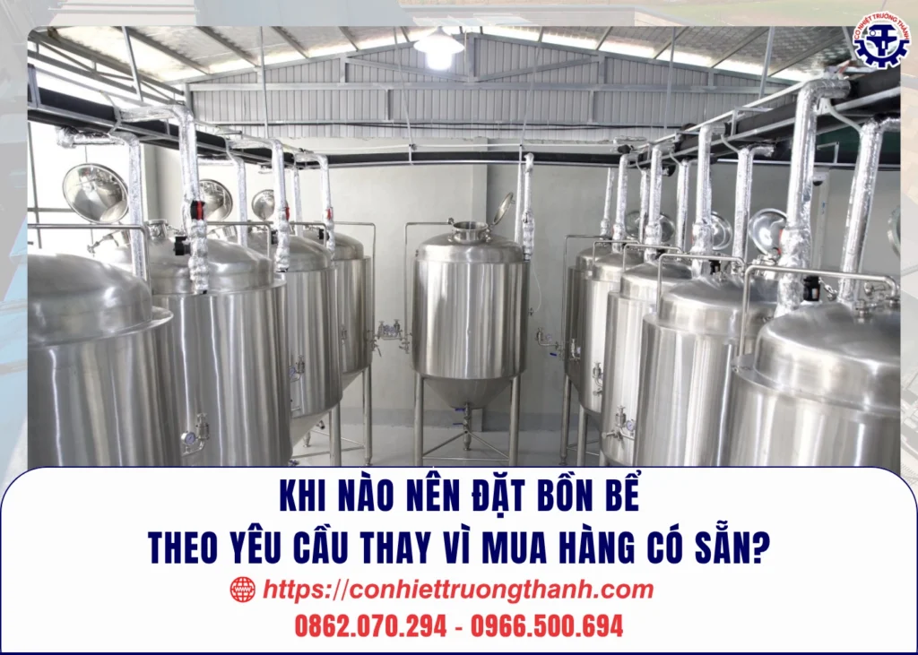 khi nào nên đặt bồn bể theo yêu cầu thay vì mua hàng có sẵn