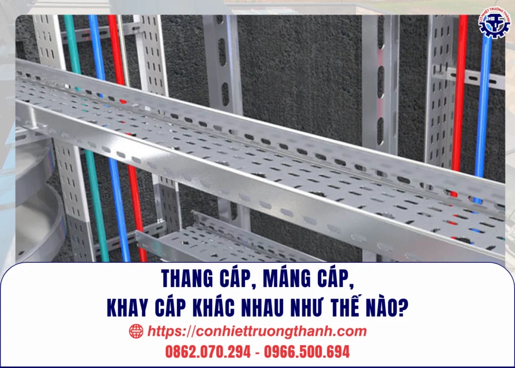 thang cáp, máng cáp, khay cáp khác nhau như thế nào