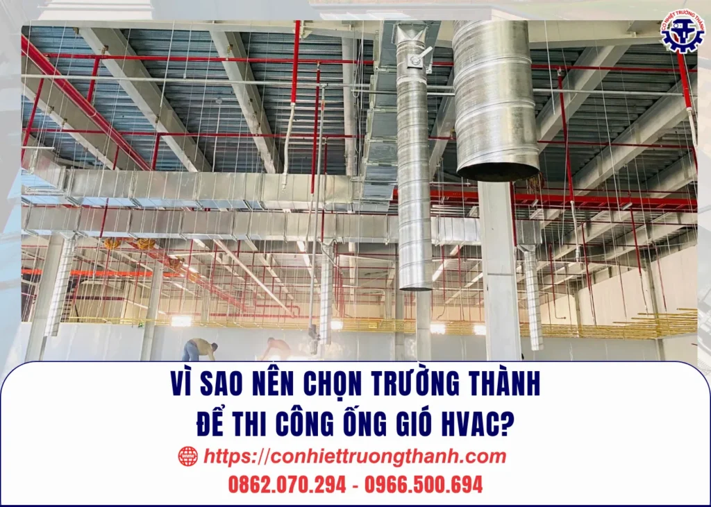 vì sao nên chọn trường thành để thi công ống gió hvac