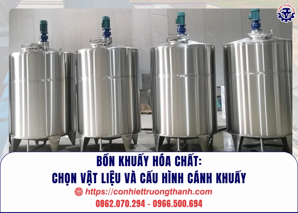 bồn khuấy hóa chất chọn vật liệu và cấu hình cánh khuấy