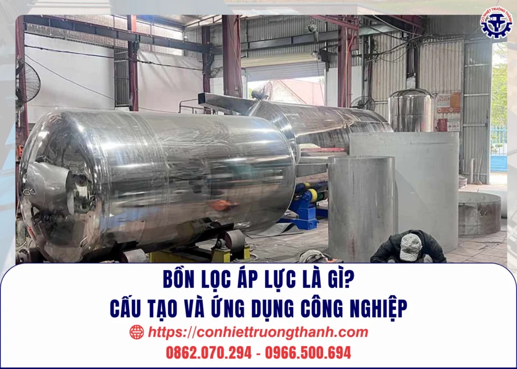 bồn lọc áp lực là gì cấu tạo và ứng dụng công nghiệp