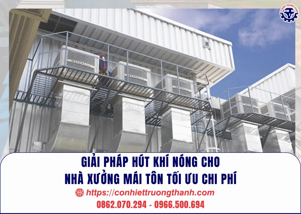 giải pháp hút khí nóng cho nhà xưởng mái tôn tối ưu chi phí
