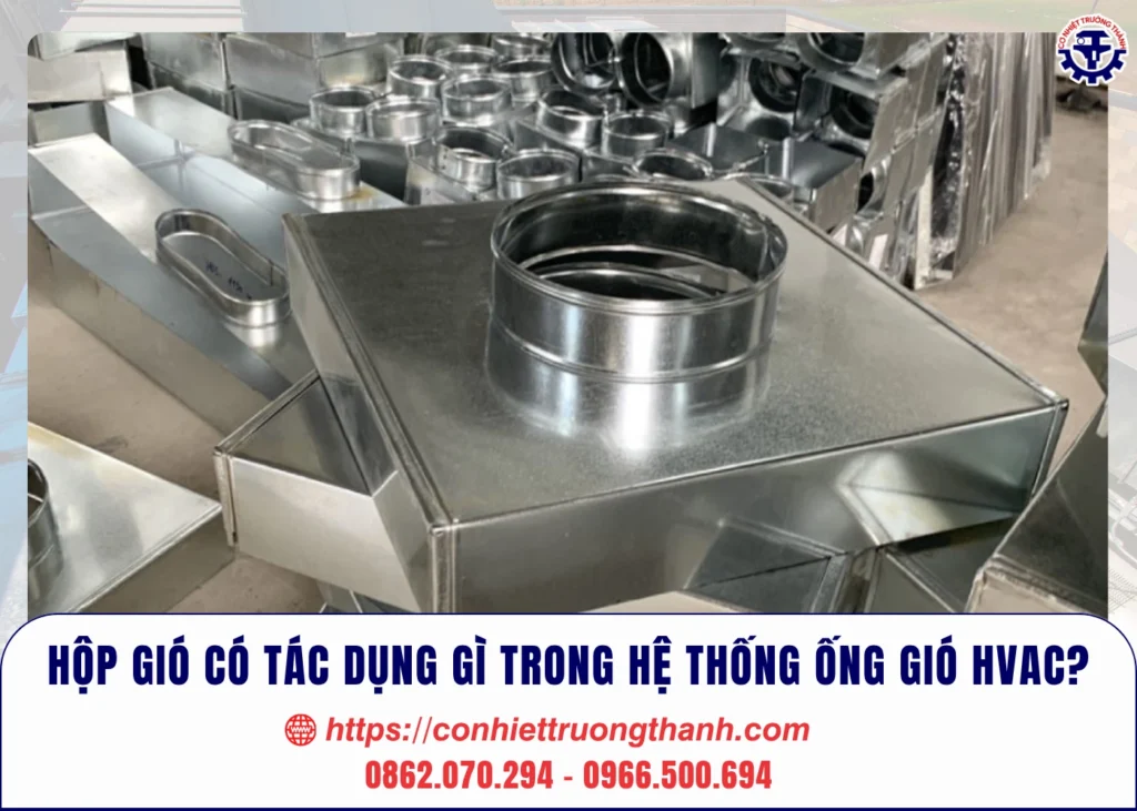 hộp gió có tác dụng gì trong hệ thống ống gió hvac
