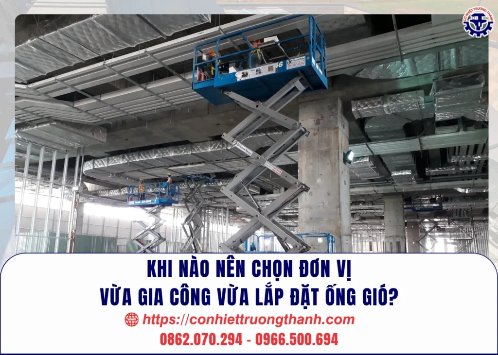khi nào nên chọn đơn vị vừa gia công vừa lắp đặt ống gió (1)