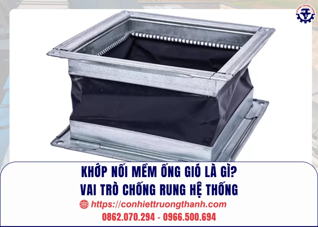khớp nối mềm ống gió là gì vai trò chống rung hệ thống