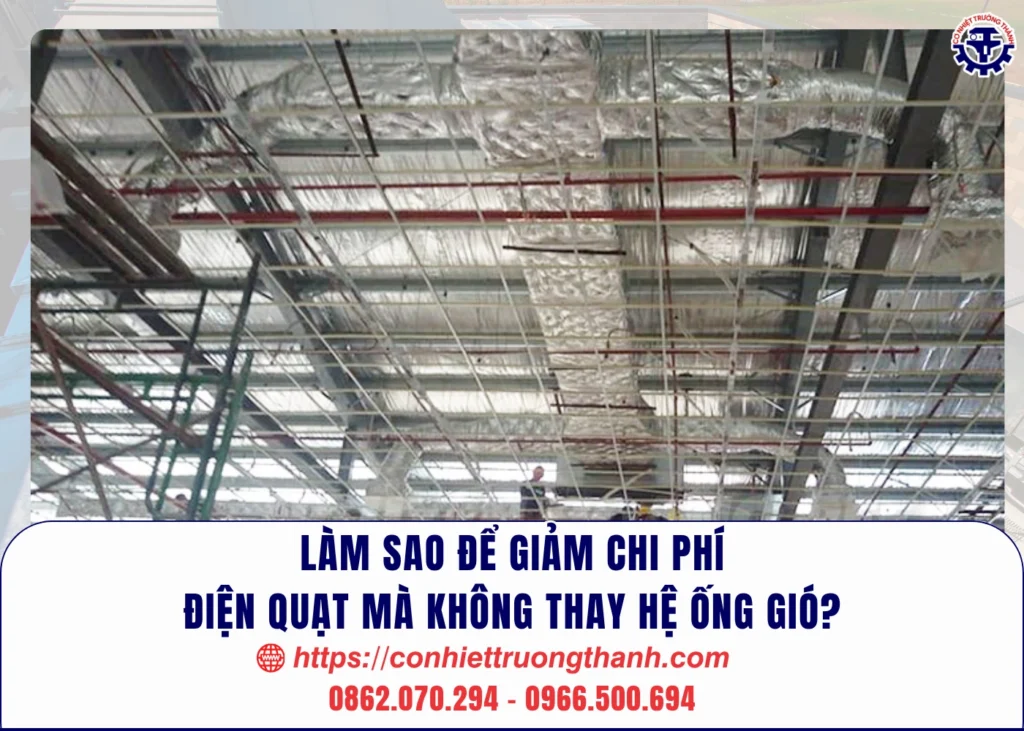 làm sao để giảm chi phí điện quạt mà không thay hệ ống gió