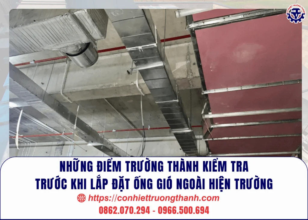 những điểm trường thành kiểm tra trước khi lắp đặt ống gió ngoài hiện trường