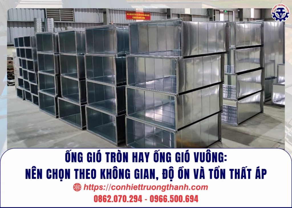 Ống gió tròn hay ống gió vuông nên chọn theo không gian, độ ồn và tổn thất áp