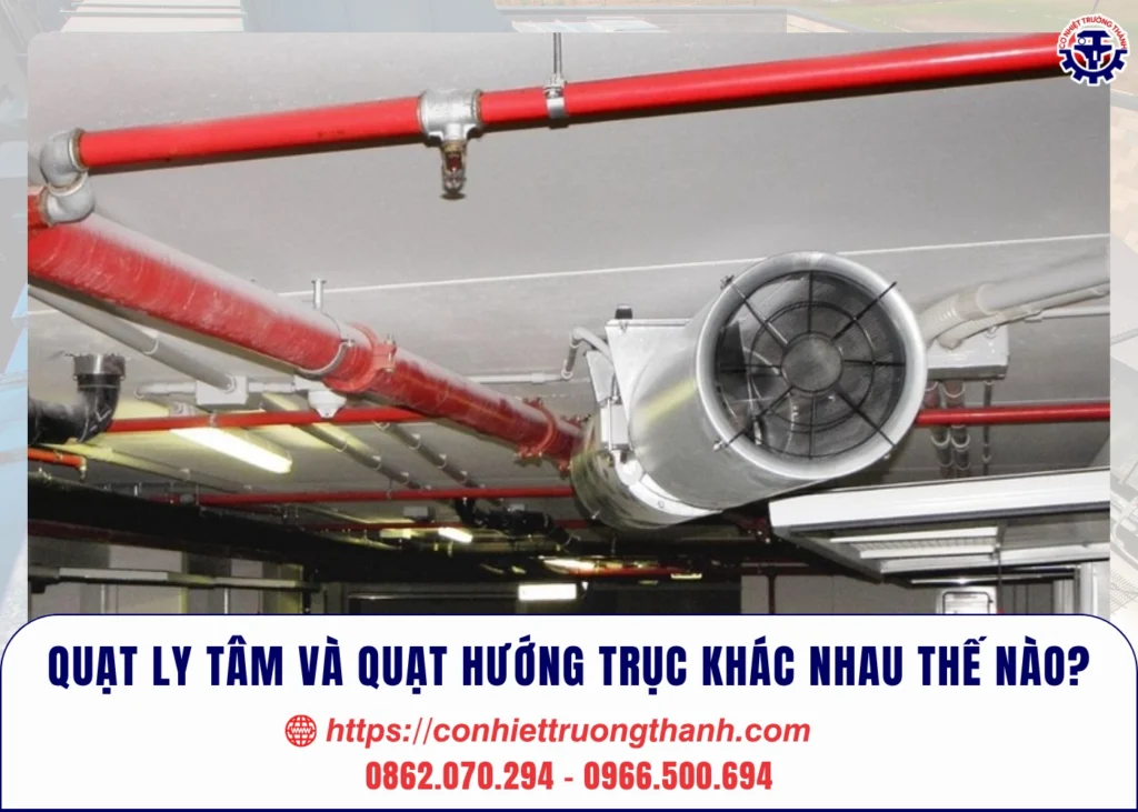 quạt ly tâm và quạt hướng trục khác nhau thế nào