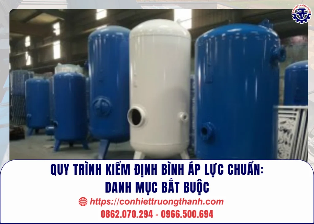quy trình kiểm định bình áp lực chuẩn danh mục bắt buộc