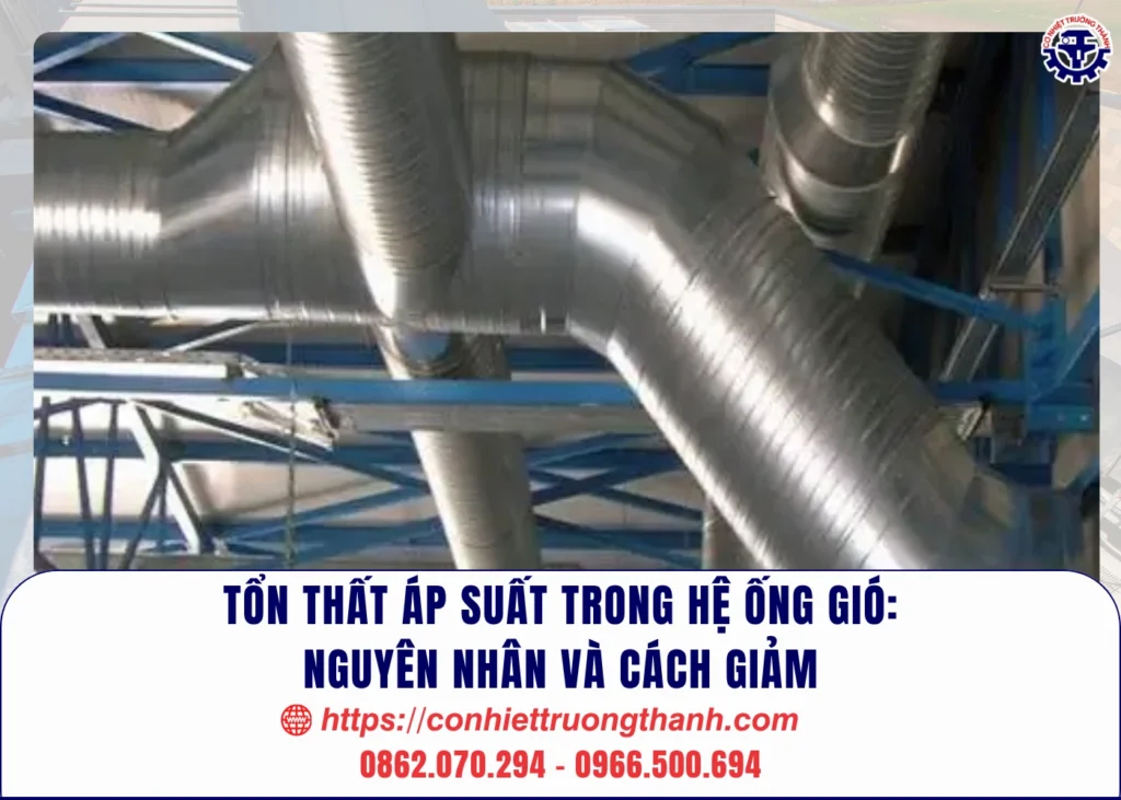 tổn thất áp suất trong hệ ống gió nguyên nhân và cách giảm