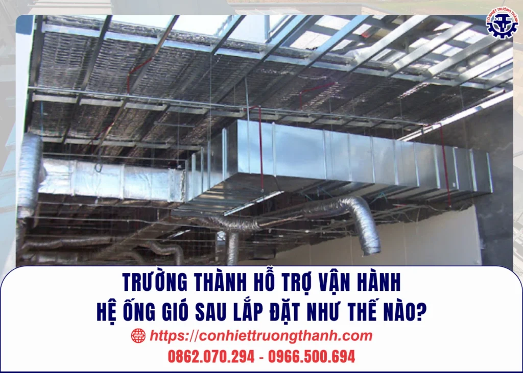 trường thành hỗ trợ vận hành hệ ống gió sau lắp đặt như thế nào
