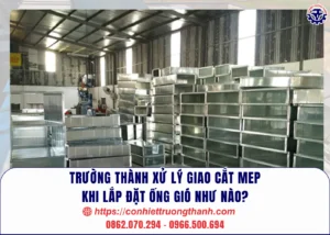trường thành xử lý giao cắt mep khi lắp đặt ống gió như nào