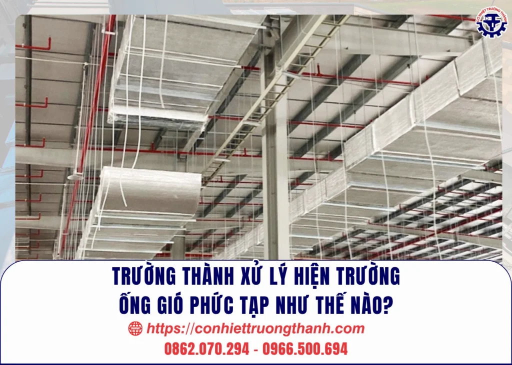 trường thành xử lý hiện trường ống gió phức tạp như thế nào
