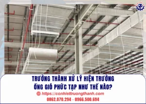 trường thành xử lý hiện trường ống gió phức tạp như thế nào