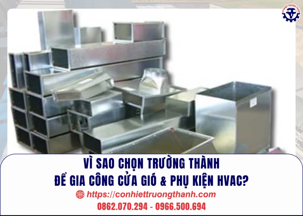 vì sao chọn trường thành để gia công cửa gió & phụ kiện hvac