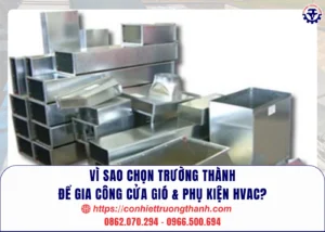 vì sao chọn trường thành để gia công cửa gió & phụ kiện hvac