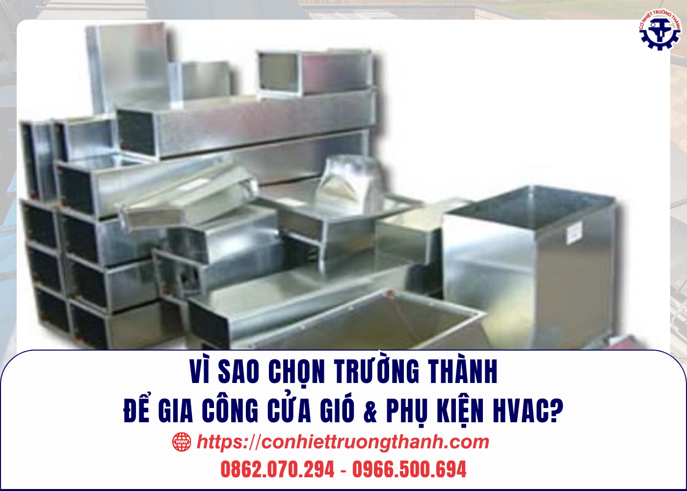 vì sao chọn trường thành để gia công cửa gió & phụ kiện hvac