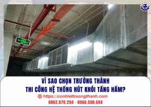 vì sao chọn trường thành thi công hệ thống hút khói tầng hầm
