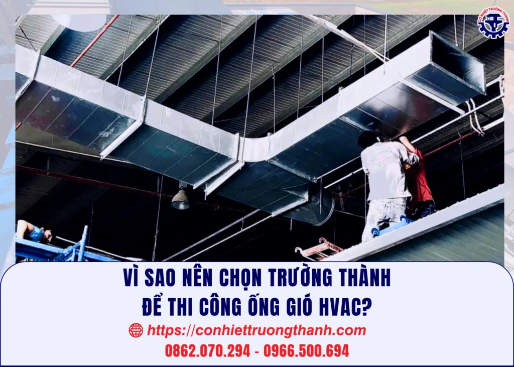 vì sao nên chọn trường thành để thi công ống gió hvac