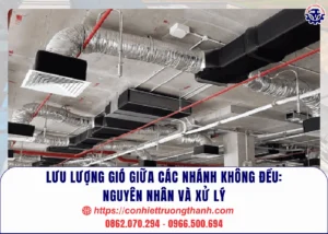 lưu lượng gió giữa các nhánh không đều nguyên nhân và xử lý
