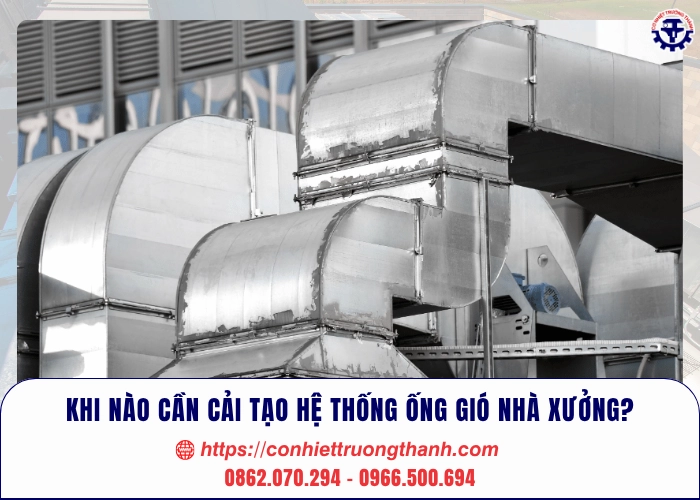 khi nào cần cải tạo hệ thống ống gió nhà xưởng