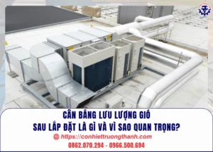 Cân bằng lưu lượng gió sau lắp đặt là gì và vì sao quan trọng