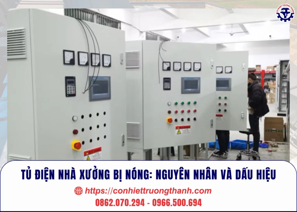Tủ điện nhà xưởng bị nóng: Nguyên nhân và dấu hiệu